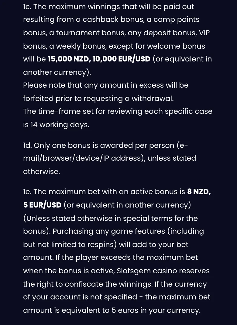 SlotsGem general bonus terms 1c to 1e: 15,000 NZD cap except for the welcome bonus, 8 NZD maximum bet